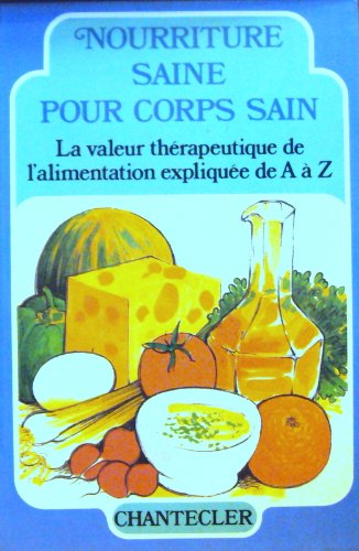 Download Nourriture saine pour corps sain : La valeur thérapeutique de l'alimentation expliquée de A à Z Download Nourriture saine pour corps sain : La valeur thérapeutique de l'alimentation expliquée de A à Z