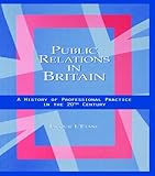 Image de Public Relations in Britain: A History of Professional Practice in the Twentieth Century
