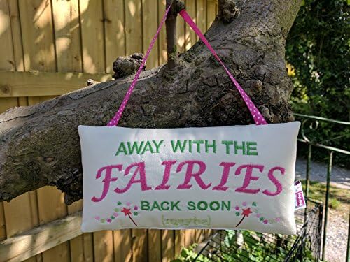 Handmade 'AWAY WITH THE FAIRIES BACK SOON maybe' hanging sign. This Item is a lightly padded hanging sign handmade in the UK. Lovely fun / family item to decorate the home or as a gift