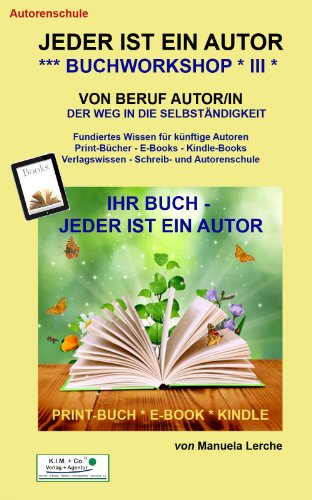 Buchworkshop III - Jeder ist ein Autor - Von Beruf Autor/in (Autorenschule 3)