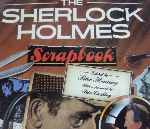 The Sherlock Holmes Scrapbook: Fifty years of occasional articles, newspaper cuttings, letters, memoirs, anecdotes, pictures, photographs and drawings relating to the great detective