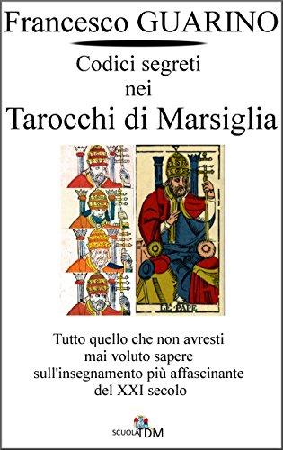 Download Codici segreti nei Tarocchi di Marsiglia: tutto quello che non avresti mai voluto sapere sull'insegnamento più affascinante del XXI secolo Download Codici segreti nei Tarocchi di Marsiglia: tutto quello che non avresti mai voluto sapere sull'insegnamento più affascinante del XXI secolo