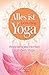 Alles ist Yoga: Weisheitsgeschichten aus dem Yoga by 