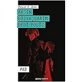 Aksın G&ouml;zyaşlarım Dedi Polis: PKD