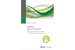 Logbuch Speed-Focusing: Das innere Navi entdecken – aufblühen statt auspowern. Das Reinschreibbuch