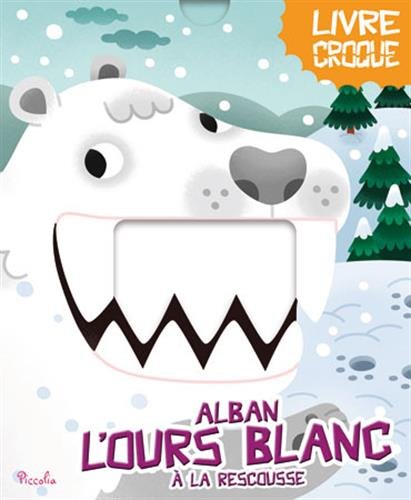 couverture de : Livre croque/alban l'ours blanc a la rescousse