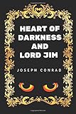 Heart of Darkness and Lord Jim: By Joseph Conrad - Illustrated by Joseph Conrad