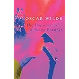 The Importance of Being Earnest (Legend Classics)