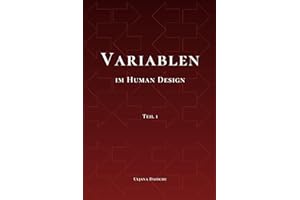 Variablen im Human Design: Teil 1 – Die Pfeile, die Bedeutung von links und rechts und die Variablen-Kombinationen. Grundlagen zum Verständnis der Human Design Variablen