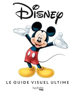 jaquette livre Disney LE GUIDE VISUEL ULTIME