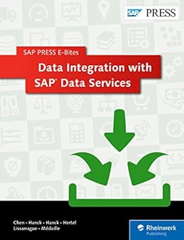 Data Integration with SAP Data Services (SAP PRESS E-Bites Book 6) by [Chen, Bing, Hanck, James, Hanck, Patrick, Hertel, Scott, Lissarrague, Allen, Médaille, Paul]