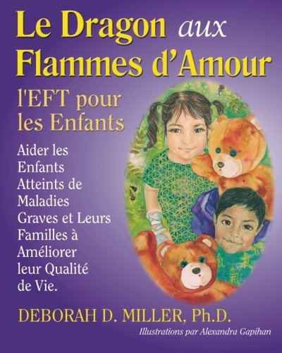 Download Le Dragon aux Flammes d'Amour: l’EFT pour les Enfants Download Le Dragon aux Flammes d'Amour: l’EFT pour les Enfants