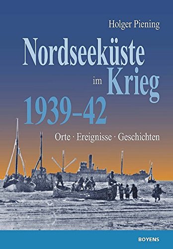 Download Nordseeküste im Krieg 1939 - 42: Orte - Ereignisse - Geschichten Download Nordseeküste im Krieg 1939 - 42: Orte - Ereignisse - Geschichten
