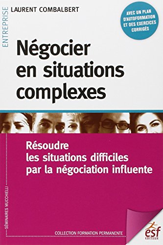Télécharger Négocier en situations complexes : Résoudre les situations difficiles par la négociation influent livre En ligne