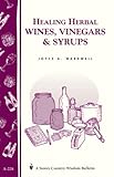 Image de Healing Herbal Wines, Vinegars & Syrups: Storey Country Wisdom Bulletin A-228 (English Edition)