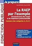 La RAEP par l'exemple: Comprendre l'esprit de la RAEP, rédiger mon dossier, réussir l'oral