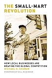 Image de The Small-Mart Revolution: How Local Businesses Are Beating the Global Competition