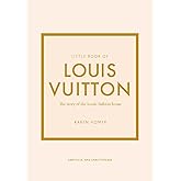 Little Book of Louis Vuitton: The Story of the Iconic Fashion House