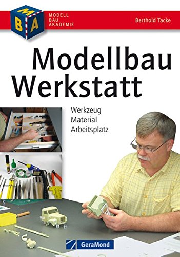 Preisvergleich Produktbild Modellbau-Werkstatt: Werkzeug - Material - Arbeitsplatz