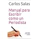 Manual para Escribir como un Periodista: reportajes,entrevistas, análisis