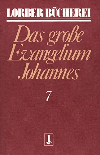 Download Johannes, das grosse Evangelium: Johannes, das große Evangelium, 11 Bde, Kt, Bd.7 (Lorberbücherei) Download Johannes, das grosse Evangelium: Johannes, das große Evangelium, 11 Bde, Kt, Bd.7 (Lorberbücherei)