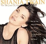 For The Love Of Him by Shania Twain (2010-07-06) - Shania Twain