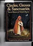 Image de Circles, Groves & Sanctuaries: Sacred Spaces of Today's Pagans
