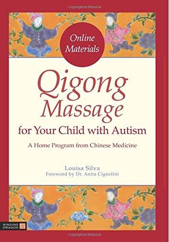 Télécharger Qigong Massage for Your Child With Autism: A Home Program from Chinese Medicine PDF