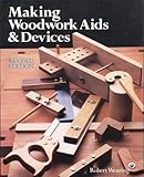 Making Woodwork Aids and Devices Making Woodwork Aids and Devices