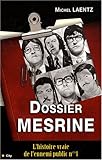 Dossier Mesrine : l'histoire vraie de l'ennemi public n°1