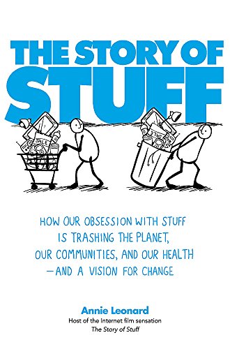 Télécharger The Story of Stuff: How Our Obsession with Stuff is Trashing the Planet, Our Communities, and Our He Gratuit