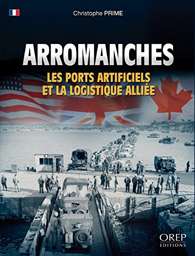 Arromanches, les ports artificiels et la logistique alliée en ligne Arromanches, les ports artificiels et la logistique alliée en ligne