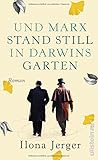 'Und Marx stand still in Darwins Garten' von Ilona Jerger