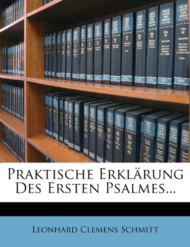 Praktische Erklarung Des Ersten Psalmes...
