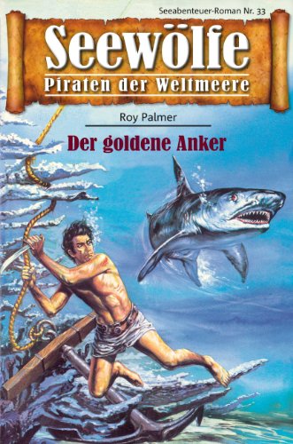 Download Seewölfe - Piraten der Weltmeere 33: Der goldene Anker Download Seewölfe - Piraten der Weltmeere 33: Der goldene Anker