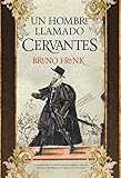 Image de Un hombre llamado Cervantes (Novela histórica)