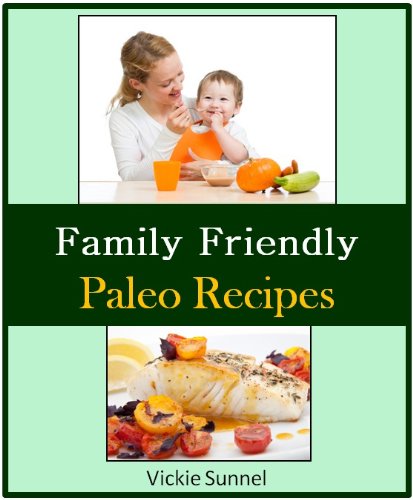 Family Friendly Paleo Recipes - Healthy Recipe Cookbook (Paleolithic Cookbook) (English Edition)