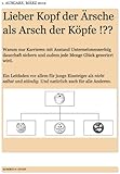Lieber Kopf der Ärsche als Arsch der Köpfe !?? by Roberto F. Gnadt