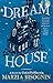 Dream House: A Novel by CutiePieMarzia by 