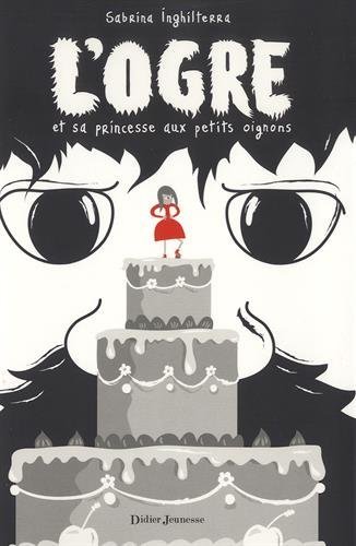 L'ogre et sa princesse aux petits oignons