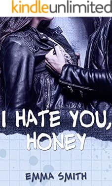 I hate you, Honey