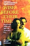 Wise Before Their Time: People With AIDS And HIV Talks About Their Lives Wise Before Their Time: People With AIDS And HIV Talks About Their Lives