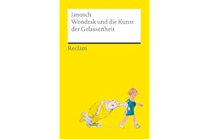 Wondrak und die Kunst der Gelassenheit: Philosophische Lebensweisheiten von Janoschs Kultfigur Herrn Wondrak (Reclams Universal-Bibliothek)
