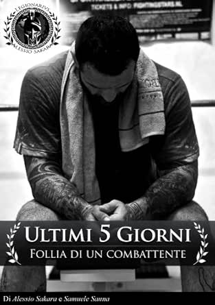 Libro di alessio sakara - ultimi 5 giorni.....follia di un combattente... formato kindle B00HB2T240