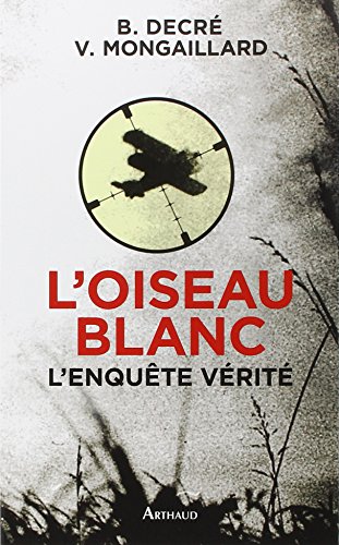 L'oiseau blanc : l'enquête vérité