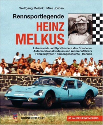 Download Rennsportlegende Heinz Melkus: Lebenswerk und Sportkarriere des Dresdner Automobilkonstrukteurs und Autorennfahrers. Fahrzeugtypen, Firmengeschichte, Rennen Download Rennsportlegende Heinz Melkus: Lebenswerk und Sportkarriere des Dresdner Automobilkonstrukteurs und Autorennfahrers. Fahrzeugtypen, Firmengeschichte, Rennen