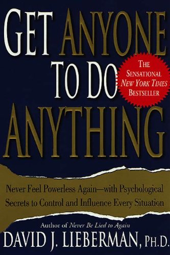 Get Anyone to Do Anything: Never Feel Powerless Again--With Psychological Secrets to Control and Influence Every Situation (English Edition) livre