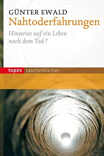 Nahtoderfahrungen: Hinweise auf ein Leben nach dem Tod (Topos Taschenbücher)