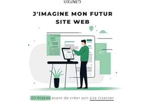 J'imagine mon futur site web: 20 étapes avant de créer son site internet