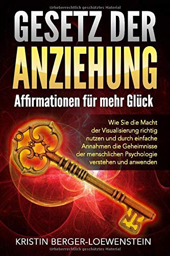 GESETZ-DER-ANZIEHUNG-Affirmationen-fr-mehr-Glck-Wie-Sie-die-Macht-der-Visualisierung-richtig-nutzen-und-durch-einfache-Annahmen-die-Geheimnisse-der-menschlichen-Psychologie-verstehen-anwenden